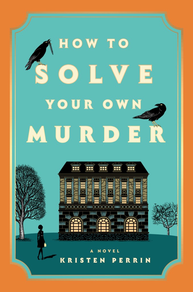 cover of the book How to Solve Your Own Murder by Kristen Perrin